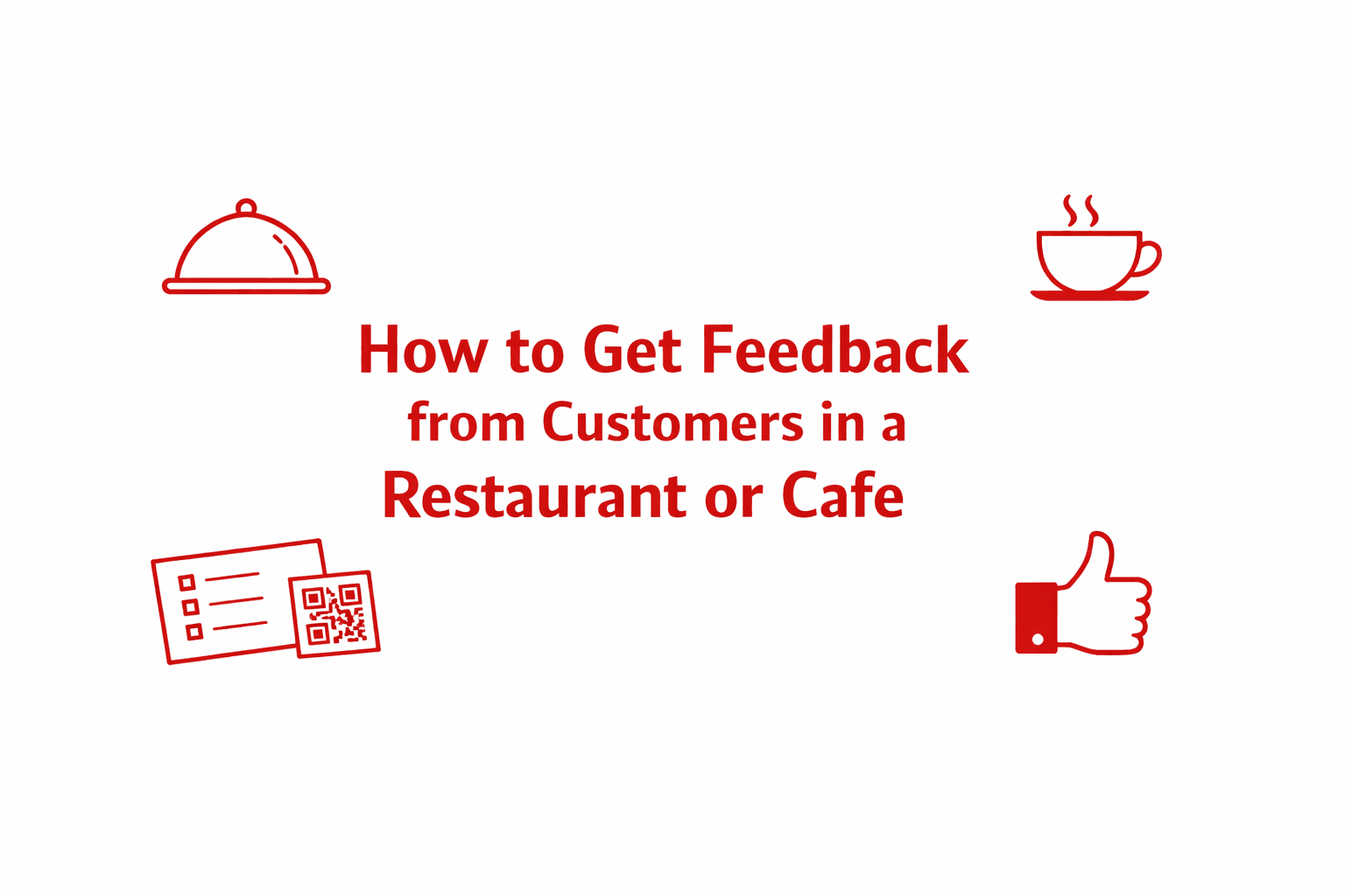 How to get feedback from customers in a restaurant & Cafe